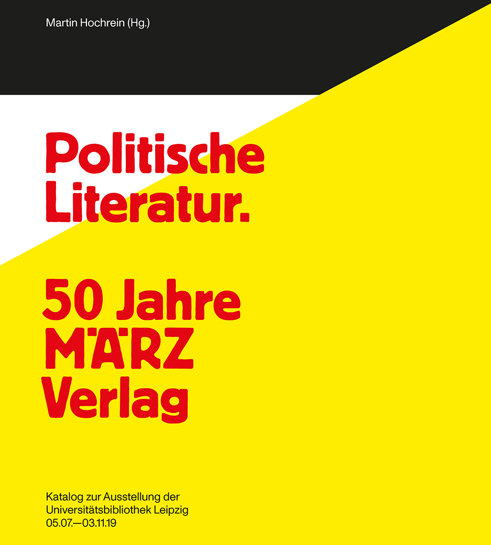Katalog zur Doppelausstellung "Politische Literatur & unpolitische Kunst. 50 Jahre MÄRZ Verlag – 100 Jahre Karl Quarch Verlag"
