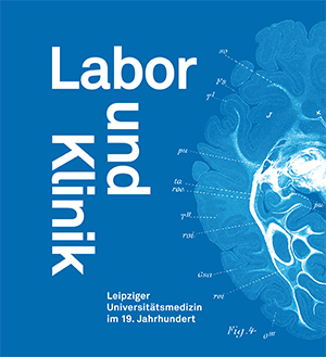 Katalogumschlag: Labor und Klinik. Leipziger <br />Universitätsmedizin im 19. Jahrhundert